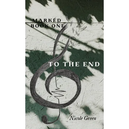 To The End: Marked Series: Book One - Hardcover