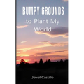 Bumpy Grounds to Plant My World - Paperback