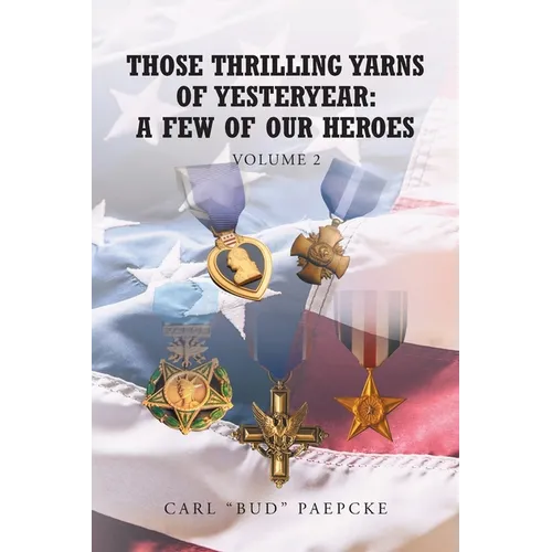 Those Thrilling Yarns of Yesteryear Volume 2: A Few of Our Heroes