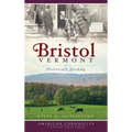 Bristol, Vermont: Historically Speaking