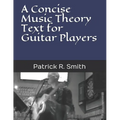 A Concise Music Theory Text for Guitar Players - Paperback