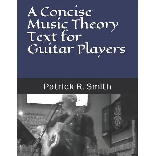 A Concise Music Theory Text for Guitar Players - Paperback