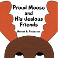Proud Moose and His Jealous Friends - Paperback