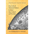 That Which Transpires Behind That Which Appears: The Experience of Sufism - Paperback