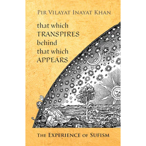 That Which Transpires Behind That Which Appears: The Experience of Sufism - Paperback