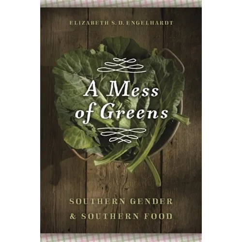 A Mess of Greens: Southern Gender and Southern Food