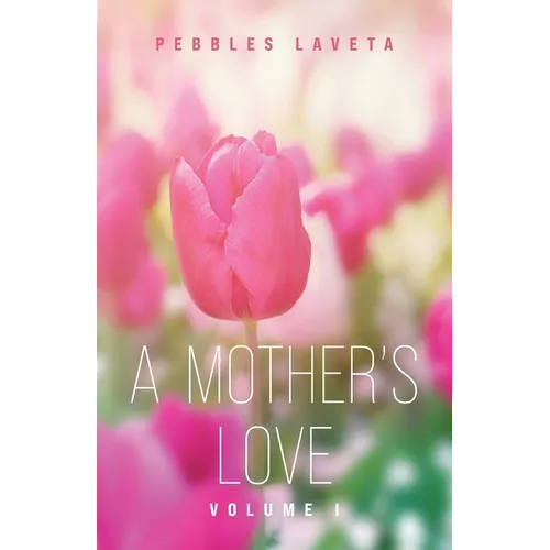 A Mother's Love: Volume 1 - Paperback