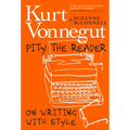 Pity the Reader: On Writing with Style - Hardcover