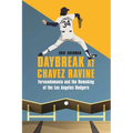 Daybreak at Chavez Ravine: Fernandomania and the Remaking of the Los Angeles Dodgers - Hardcover