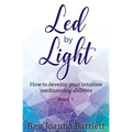 Led by Light: How to develop your intuitive mediumship abilities, Book 1: Unfolding - Paperback