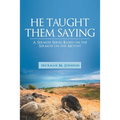 He Taught Them Saying: A Sermon Series Based on the Sermon on the Mount - Paperback