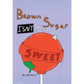 Brown Sugar Isn't So Sweet - Paperback