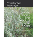 White Sage - The Medical Miracle Plant: Cures Almost Everything - Paperback