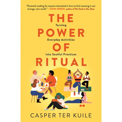 The Power of Ritual: Turning Everyday Activities Into Soulful Practices - Paperback