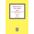 Salem County, New Jersey Wills, 1804-1830. Vol. #1: (Recorded in the Office of the Surrogate at Salem, New Jersey)