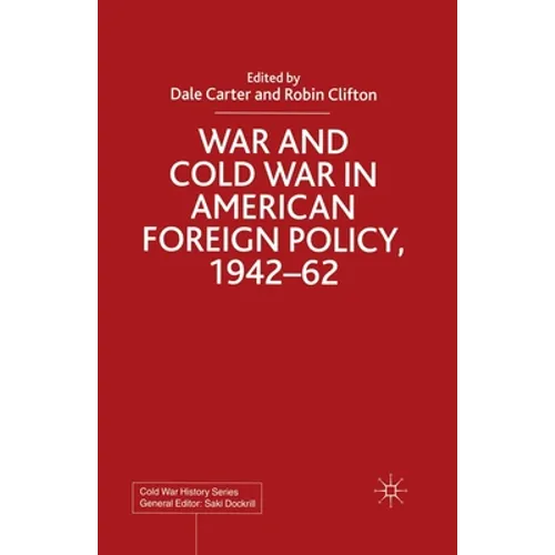 War and Cold War in American Foreign Policy, 1942-62