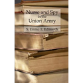 Nurse and Spy in the Union Army: Comprising the Adventures and Experiences of a Woman in Hospitals, Camps, and Battlefields
