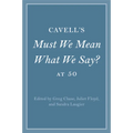 Cavell's Must We Mean What We Say? at 50 - Paperback