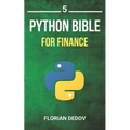 The Python Bible Volume 5: Python For Finance (Stock Analysis, Trading, Share Prices) - Paperback