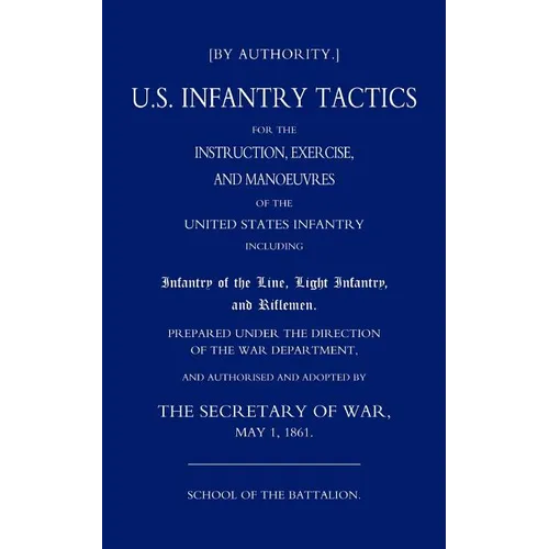 Us Infantry Tactics 1861(school of the Battalion)