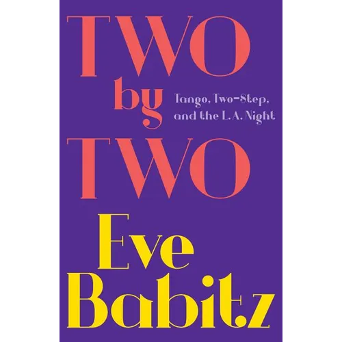 Two by Two: Tango, Two-Step, and the L.A. Night - Paperback