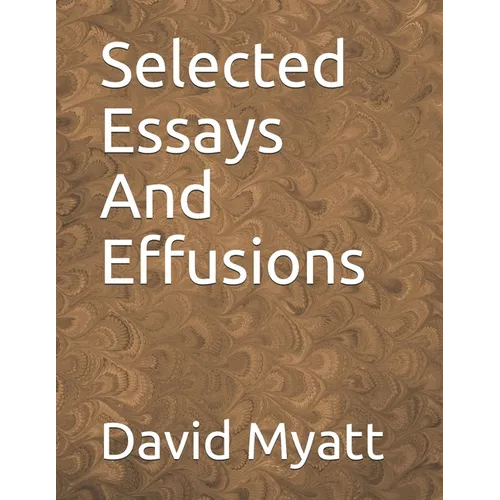 Selected Essays And Effusions - Paperback