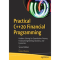 Practical C++20 Financial Programming: Problem Solving for Quantitative Finance, Financial Engineering, Business, and Economics - Paperback