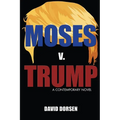 Moses v. Trump: A Contemporary Novel