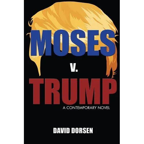 Moses v. Trump: A Contemporary Novel