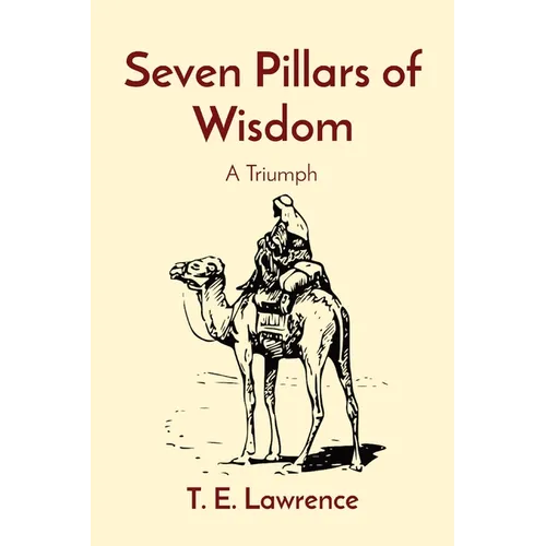 Seven Pillars of Wisdom: A Triumph - Paperback
