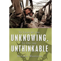 To Lead by the Unknowing, To Do the Unthinkable