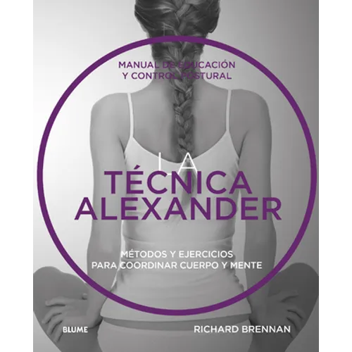 Técnica Alexander: Manual de Educación Y Control Postural - Paperback