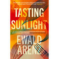 Tasting Sunlight: The Uplifting, Exquisite Breakout Bestseller - Paperback