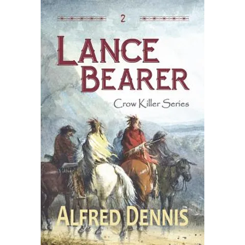 Lance Bearer: Crow Killer Series - Book 2 - Paperback