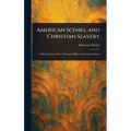 American Scenes, and Christian Slavery