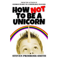 How Not To Be a Unicorn - Paperback