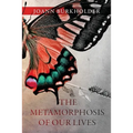The Metamorphosis of Our Lives - Paperback