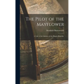 The Pilot of the Mayflower; a Tale of the Children of the Pilgrim Republic