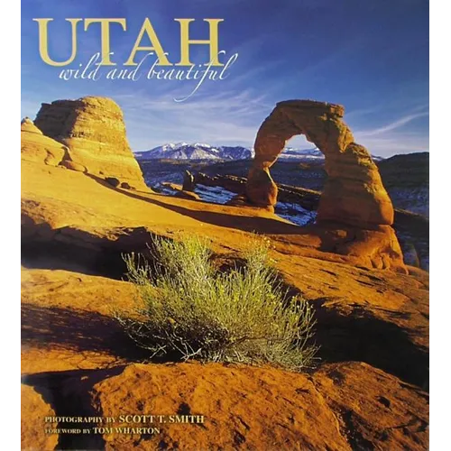 Utah Wild and Beautiful - Hardcover