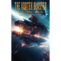 The Vortex Blaster: A Positronic Book - Hardcover