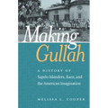 Making Gullah: A History of Sapelo Islanders, Race, and the American Imagination