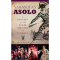 Sarasota's Asolo: A History of the State Theatre of Florida