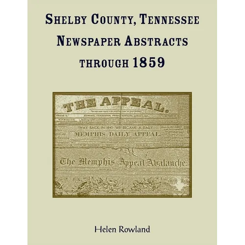 Shelby County, Tennessee, Newspaper Abstracts Through 1859 - Paperback