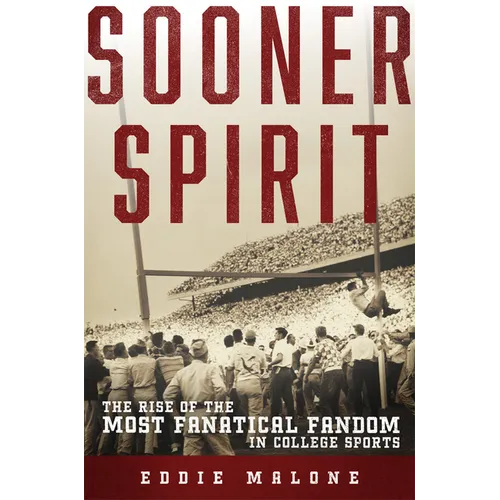 Sooner Spirit: The Rise of the Most Fanatical Fandom in College Sports