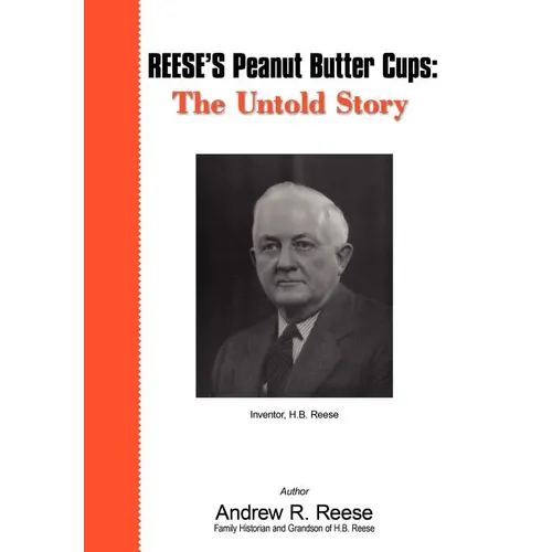 Reese's Peanut Butter Cups: The Untold Story: Inventor, H.B. Reese