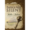 Faith Is Not Silent - Paperback