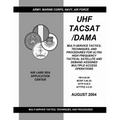 UHF Tacsat/Dama: Multi-Service Tactics, Techniques, and Procedures for Ultra High Frequency Tactical Satellite and Demand Assigned Mult
