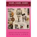 DAMN, DAMN, DAMN My Vision Board Don't Work - Paperback