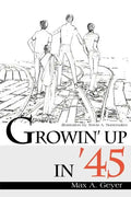 Growin' Up in '45 - Paperback