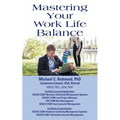Mastering Your Work Life Balance - Paperback